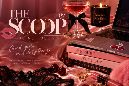 The Scoop by Naughty Little Thing - sex, pleasure, relationships and lifestyle